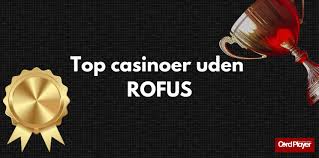 Casino Uden ROFUS Velkomstbonus Uden Begrænsninger Casino Uden ROFUS Velkomstbonus Uden Begrænsninger